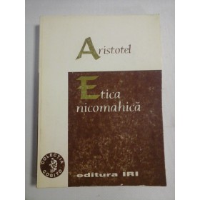 ETICA NICOMAHICA - Aristotel - IRI 1998